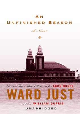 Title details for An Unfinished Season by Ward Just - Wait list